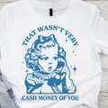 That Wasn't Very Cash Money of You